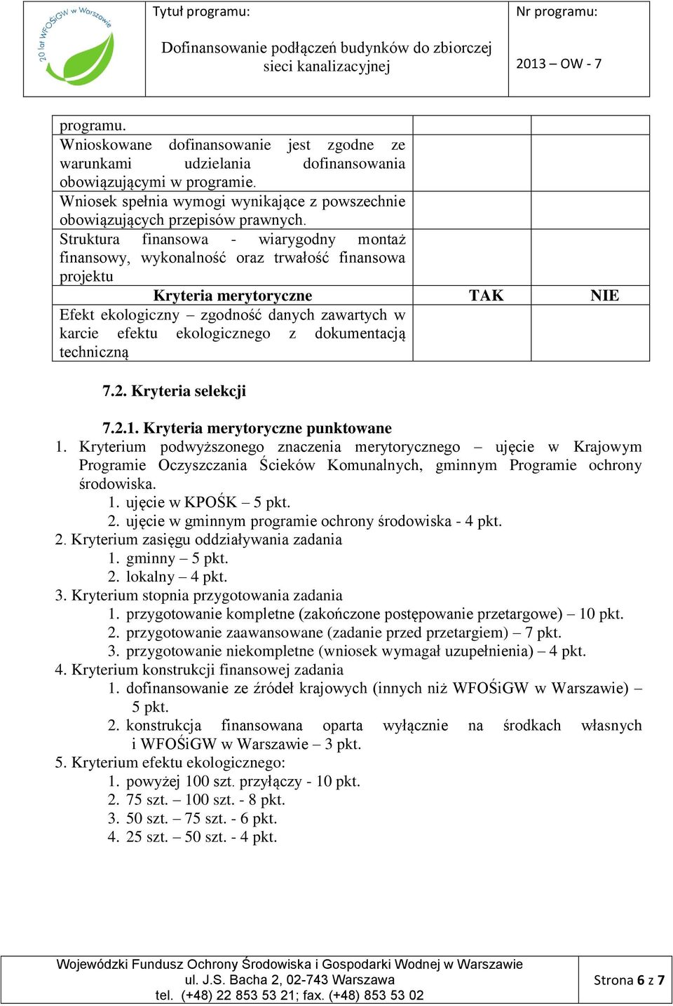 z dokumentacją techniczną 7.2. Kryteria selekcji 7.2.1. Kryteria merytoryczne punktowane 1.