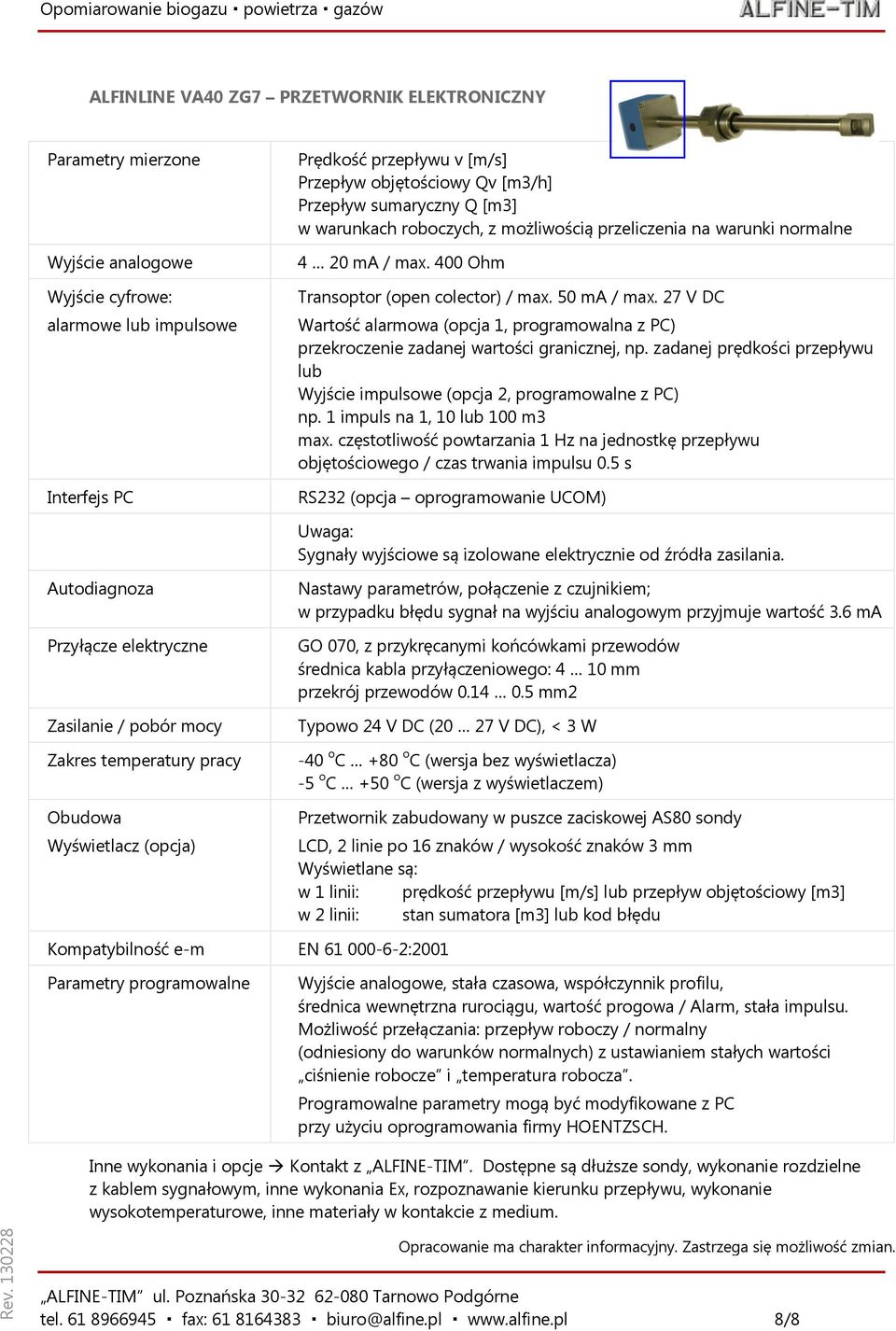 27 V DC Wartość alarmowa (opcja 1, programowalna z PC) przekroczenie zadanej wartości granicznej, np. zadanej prędkości przepływu lub Wyjście impulsowe (opcja 2, programowalne z PC) np.