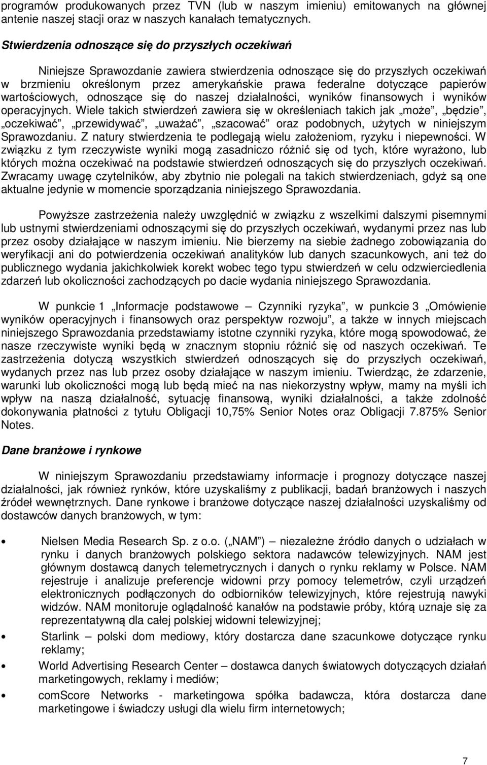 dotyczące papierów wartościowych, odnoszące się do naszej działalności, wyników finansowych i wyników operacyjnych.