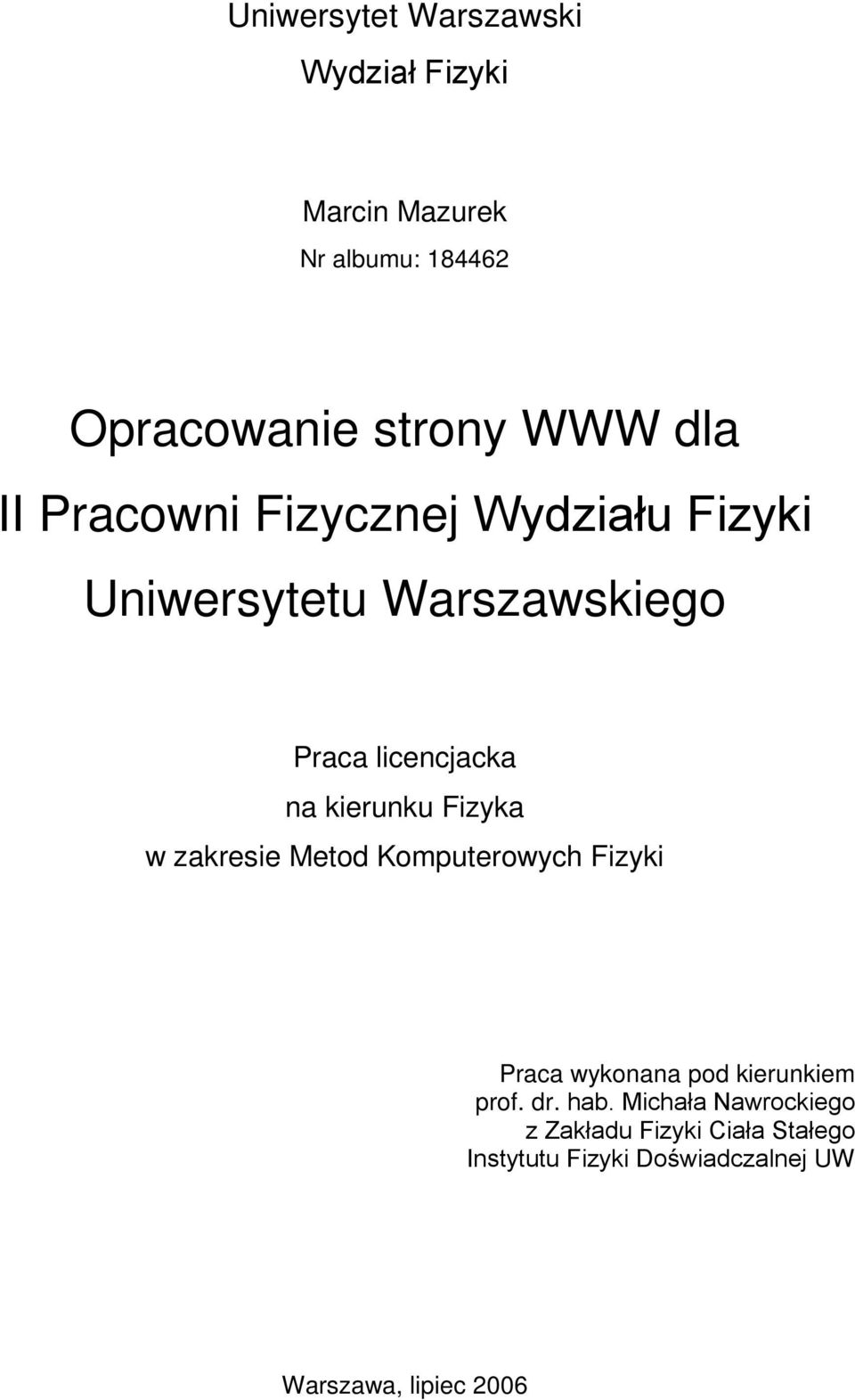 Fizyka w zakresie Metod Komputerowych Fizyki Praca wykonana pod kierunkiem prof. dr. hab.