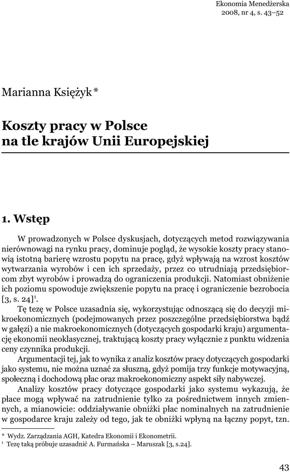 ywaj na wzrost kosztów wytwarzania wyrobów i cen ich sprzeda y, przez co utrudniaj przedsi biorcom zbyt wyrobów i prowadz do ograniczenia produkcji.