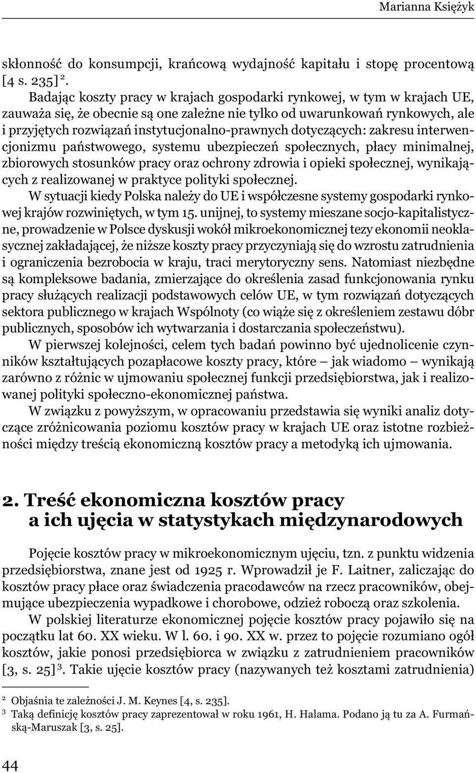 dotycz cych: zakresu interwencjonizmu pa stwowego, systemu ubezpiecze spo ecznych, p acy minimalnej, zbiorowych stosunków pracy oraz ochrony zdrowia i opieki spo ecznej, wynikaj cych z realizowanej w