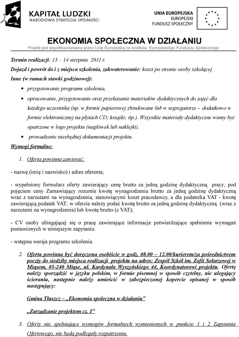 przekazanie materiałów dydaktycznych do zajęć dla każdego uczestnika (np. w formie papierowej zbindowane lub w segregatorze - dodatkowo w formie elektronicznej na płytach CD; książki; itp.).