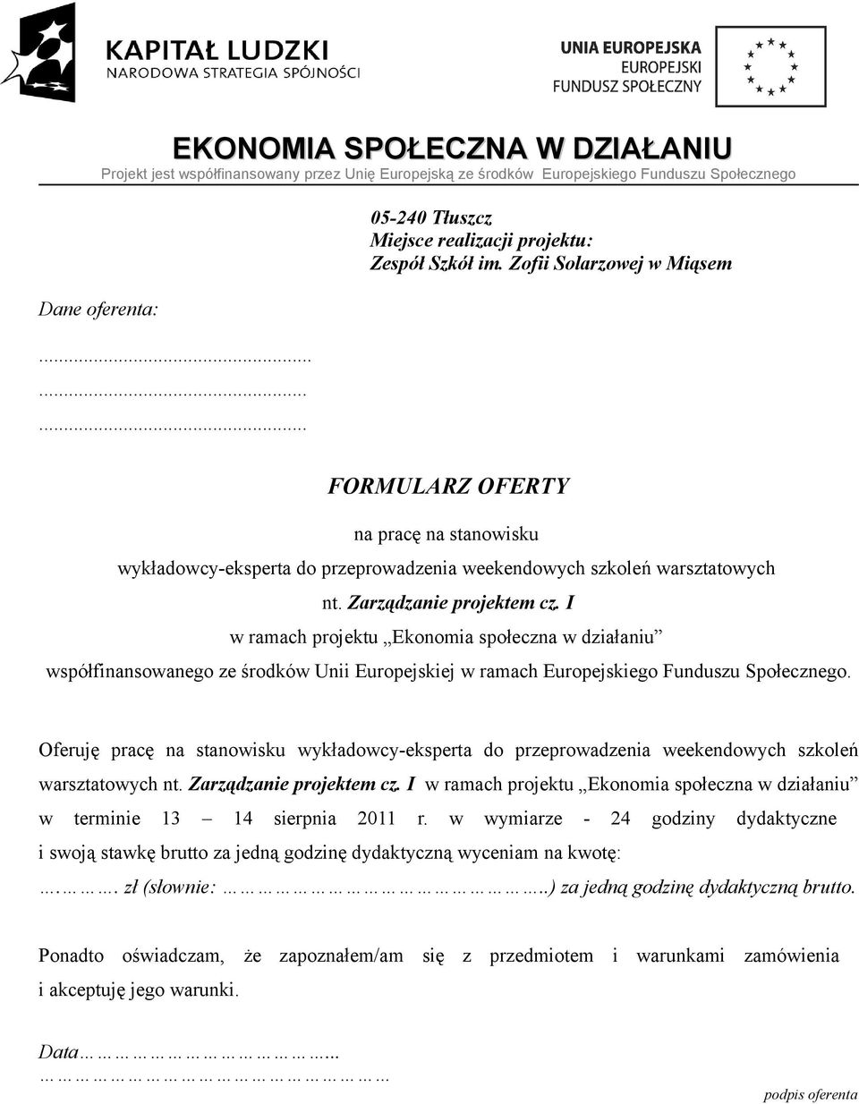 I w ramach projektu Ekonomia społeczna w działaniu współfinansowanego ze środków Unii Europejskiej w ramach Europejskiego Funduszu Społecznego.