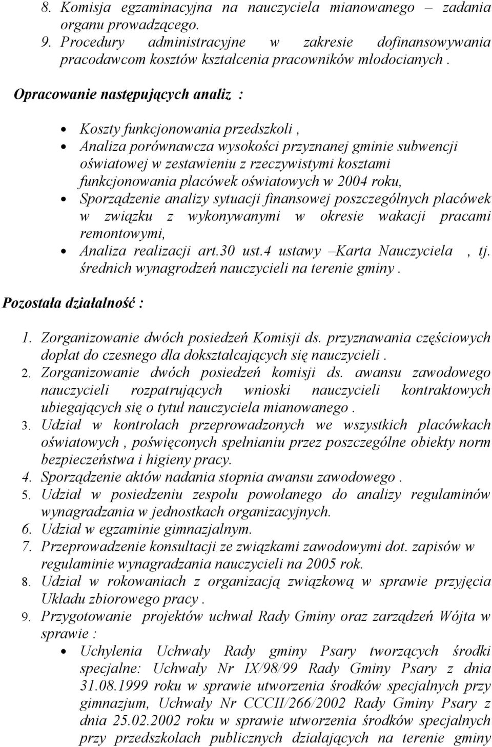 placówek oświatowych w 2004 roku, Sporządzenie analizy sytuacji finansowej poszczególnych placówek w związku z wykonywanymi w okresie wakacji pracami remontowymi, Analiza realizacji art.30 ust.