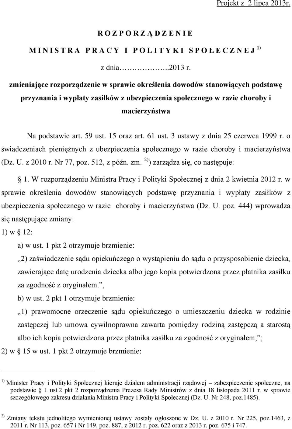 15 oraz art. 61 ust. 3 ustawy z dnia 25 czerwca 1999 r. o świadczeniach pieniężnych z ubezpieczenia społecznego w razie choroby i macierzyństwa (Dz. U. z 2010 r. Nr 77, poz. 512, z późn. zm.