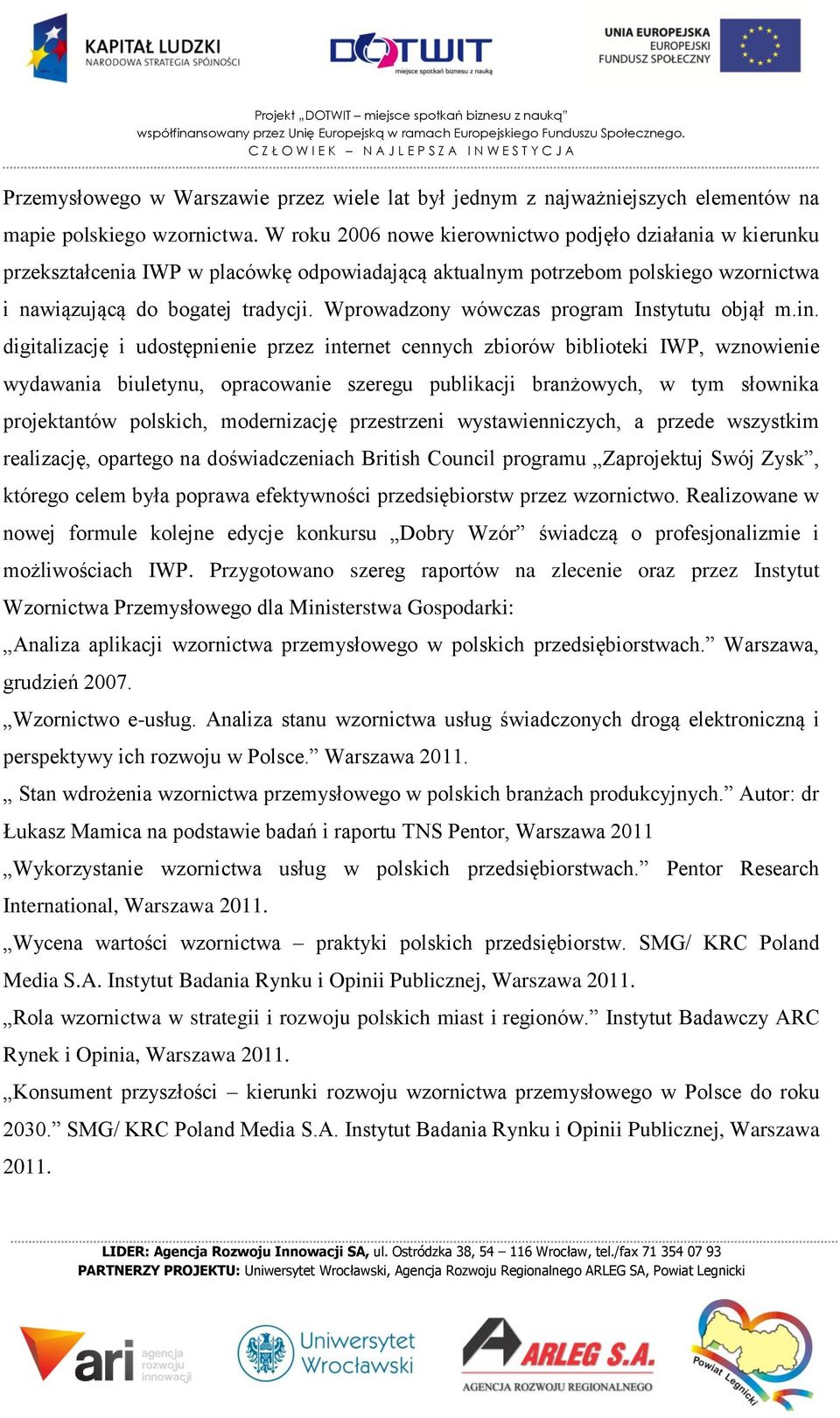 Wprowadzony wówczas program Instytutu objął m.in.