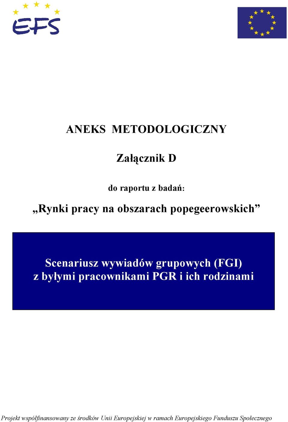 byłymi pracownikami PGR i ich rodzinami Projekt współfinansowany ze