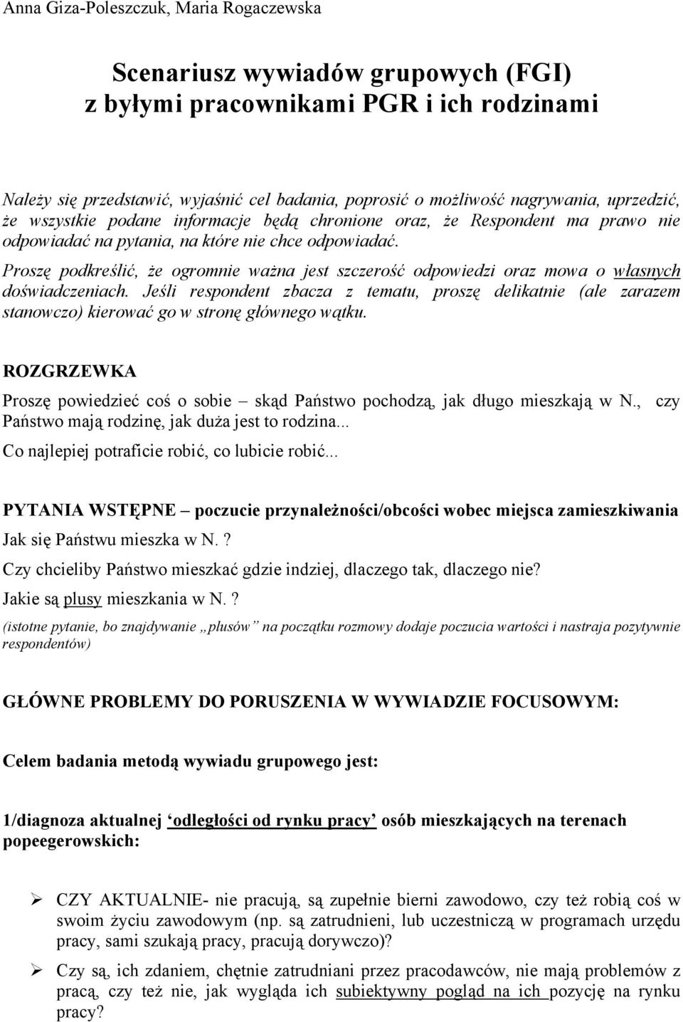 Proszę podkreślić, że ogromnie ważna jest szczerość odpowiedzi oraz mowa o własnych doświadczeniach.