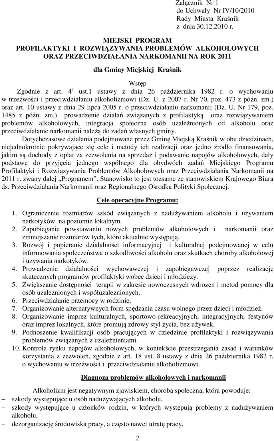 1 ustawy z dnia 26 października 1982 r. o wychowaniu w trzeźwości i przeciwdziałaniu alkoholizmowi (Dz. U. z 2007 r. Nr 70, poz. 473 z późn. zm.) oraz art. 10 ustawy z dnia 29 lipca 2005 r.