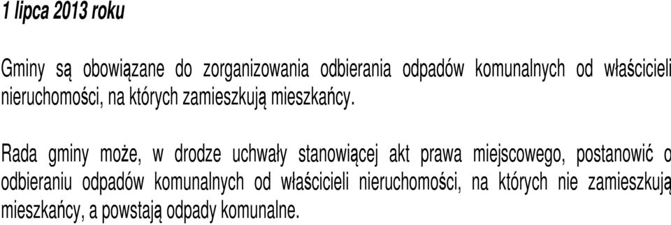 Rada gminy może, w drodze uchwały stanowiącej akt prawa miejscowego, postanowić o