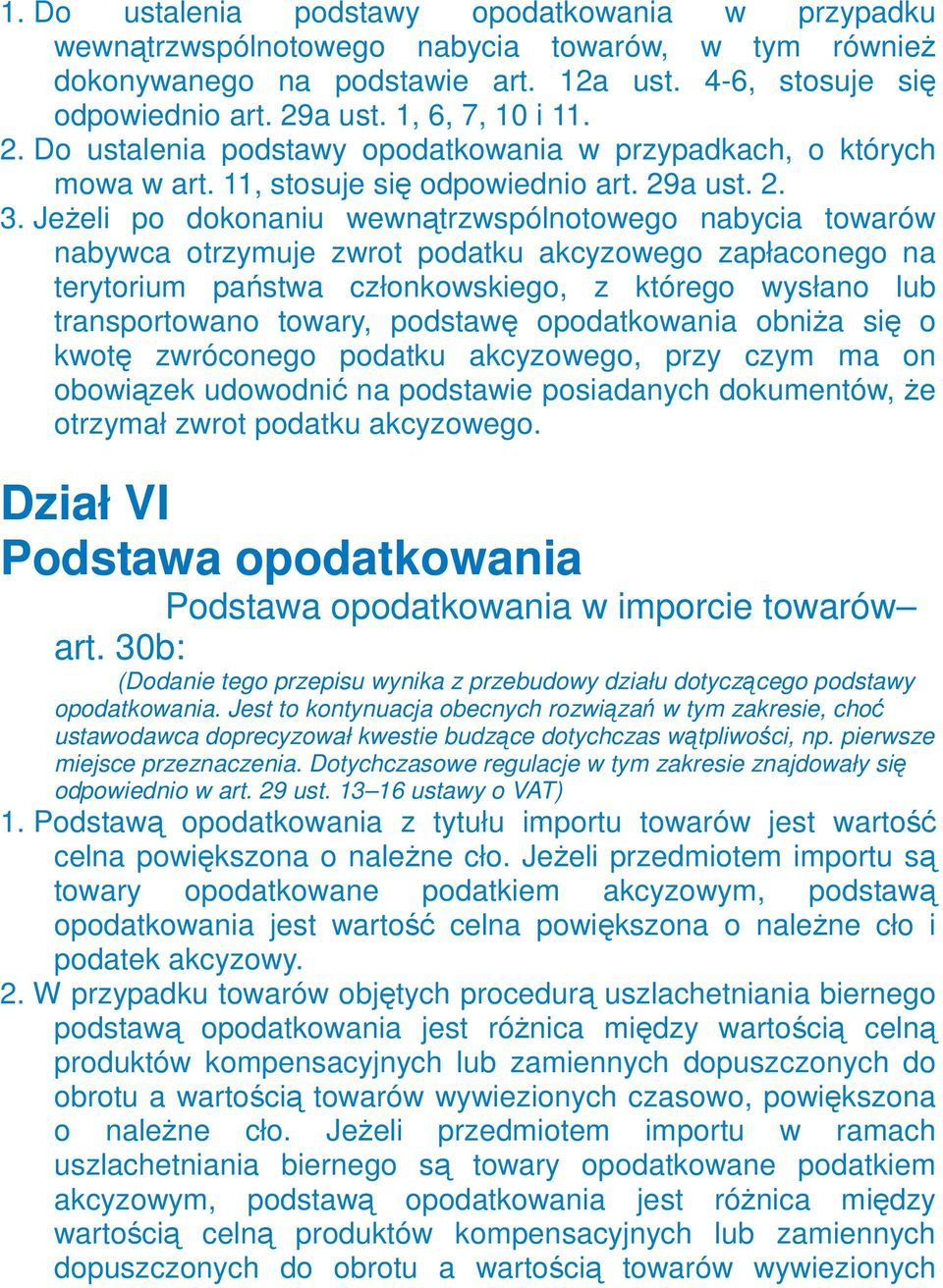 JeŜeli po dokonaniu wewnątrzwspólnotowego nabycia towarów nabywca otrzymuje zwrot podatku akcyzowego zapłaconego na terytorium państwa członkowskiego, z którego wysłano lub transportowano towary,