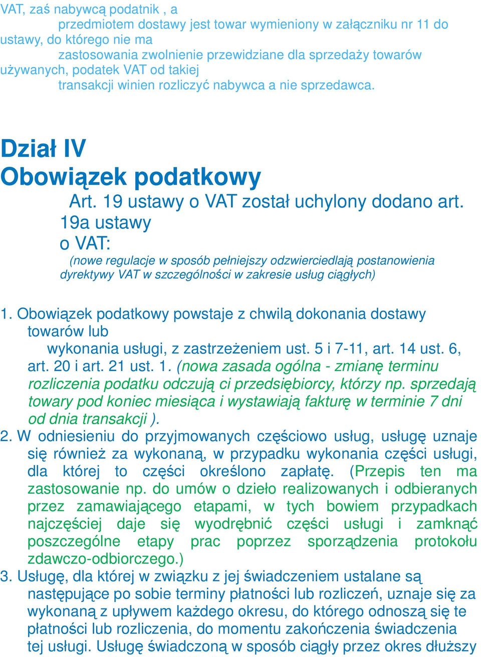 19a ustawy o VAT: (nowe regulacje w sposób pełniejszy odzwierciedlają postanowienia dyrektywy VAT w szczególności w zakresie usług ciągłych) 1.