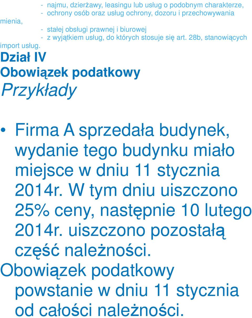 Dział IV Obowiązek podatkowy Przykłady Firma A sprzedała budynek, wydanie tego budynku miało miejsce w dniu 11 stycznia 2014r.