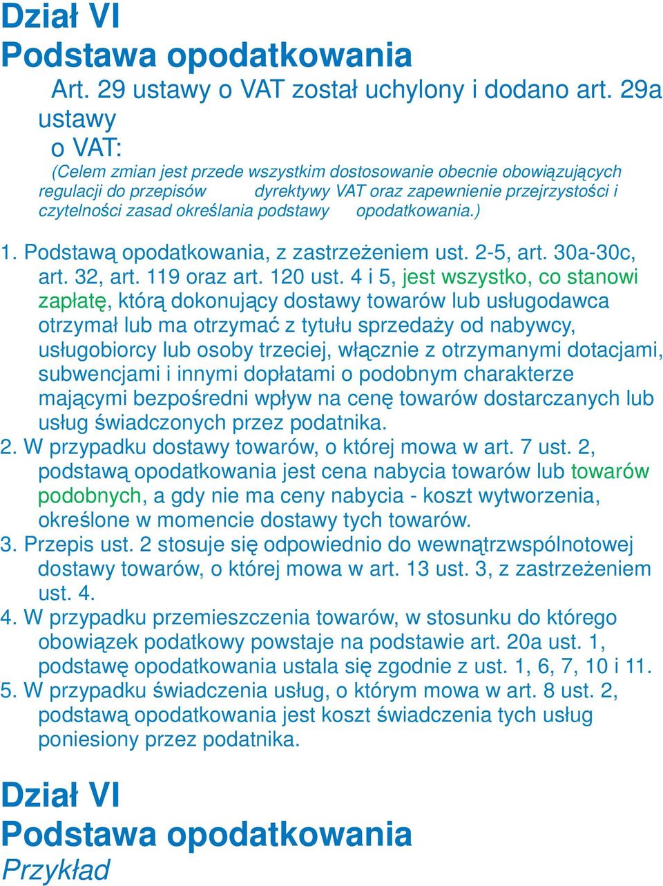 opodatkowania.) 1. Podstawą opodatkowania, z zastrzeŝeniem ust. 2-5, art. 30a-30c, art. 32, art. 119 oraz art. 120 ust.