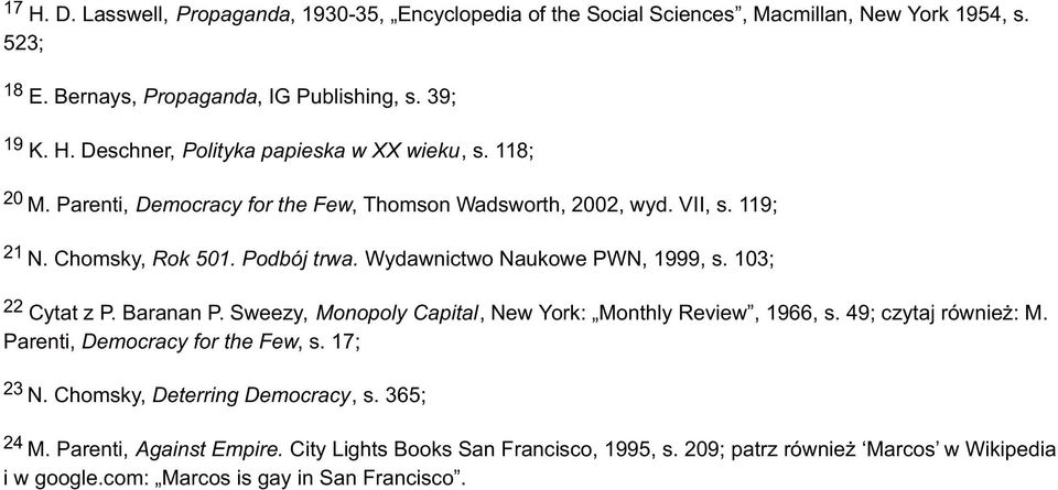 Baranan P. Sweezy, Monopoly Capital, New York: Monthly Review, 1966, s. 49; czytaj również: M. Parenti, Democracy for the Few, s. 17; 23 N. Chomsky, Deterring Democracy, s.