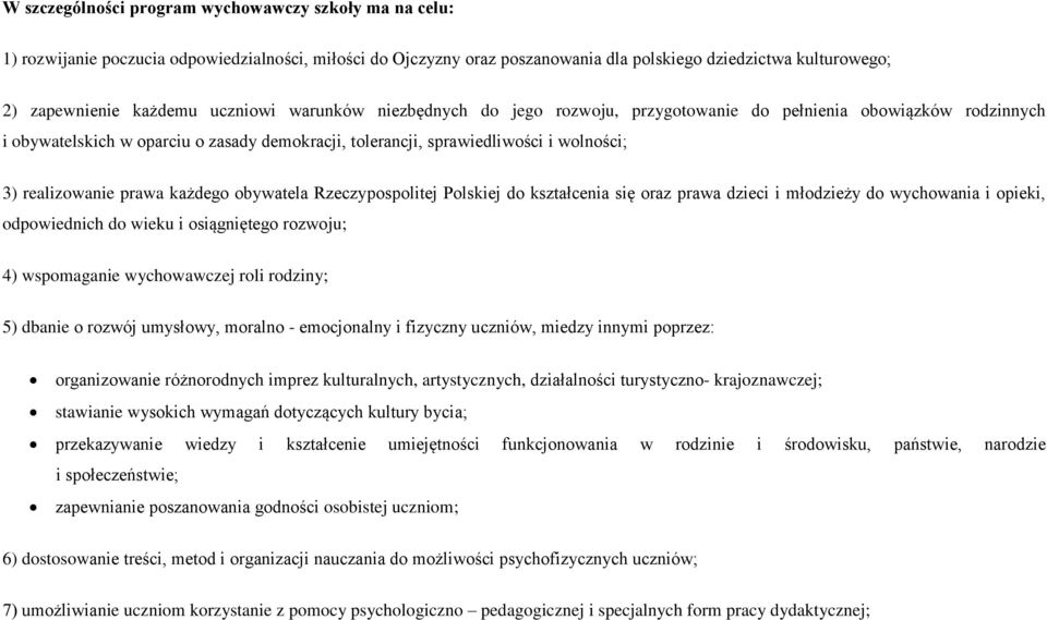 prawa każdego obywatela Rzeczypospolitej Polskiej do kształcenia się oraz prawa dzieci i młodzieży do wychowania i opieki, odpowiednich do wieku i osiągniętego rozwoju; 4) wspomaganie wychowawczej