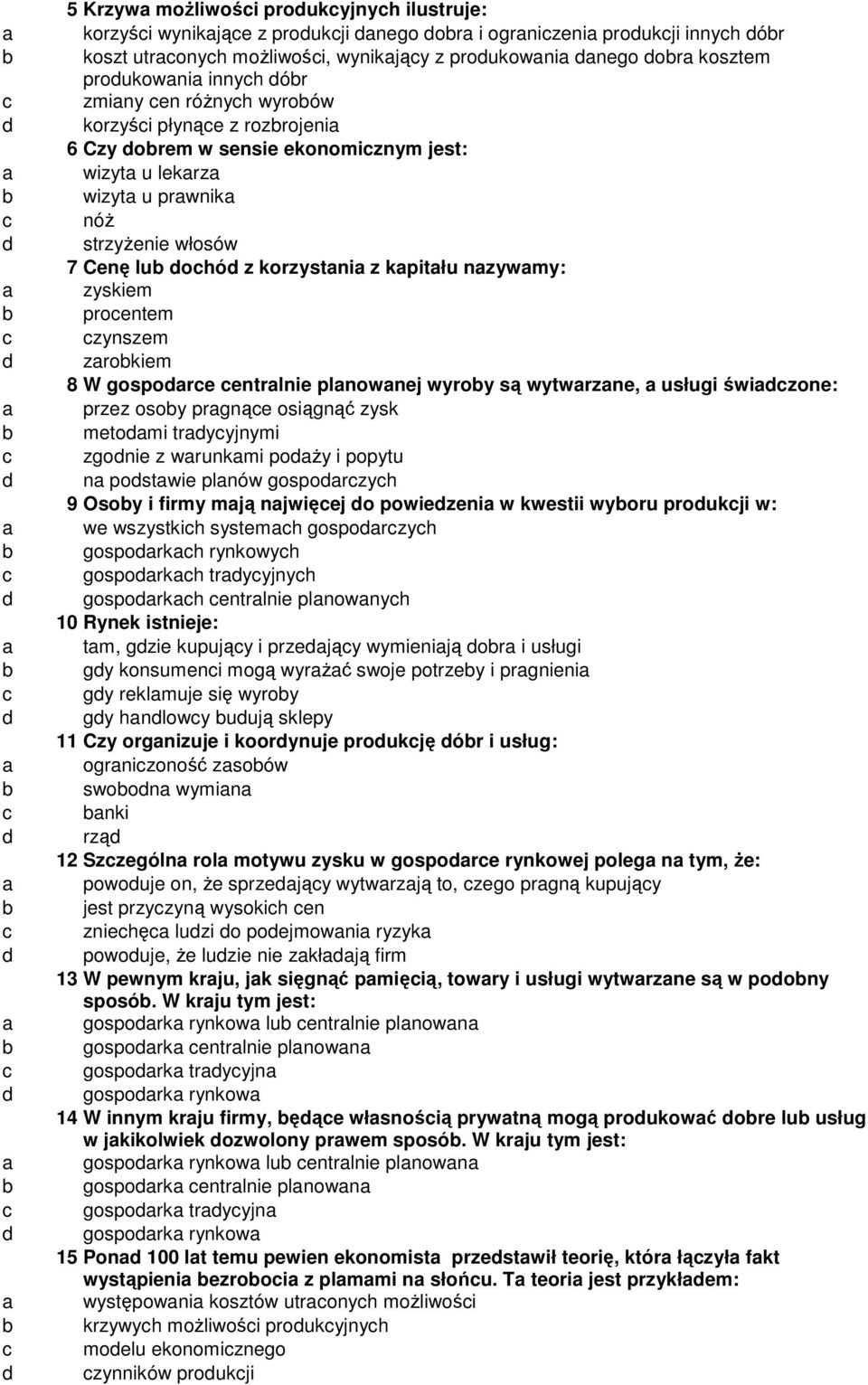 zrokiem 8 W gospore entrlnie plnownej wyroy są wytwrzne, usługi świzone: przez osoy prgnąe osiągnąć zysk metomi tryyjnymi zgonie z wrunkmi poŝy i popytu n postwie plnów gosporzyh 9 Osoy i firmy mją