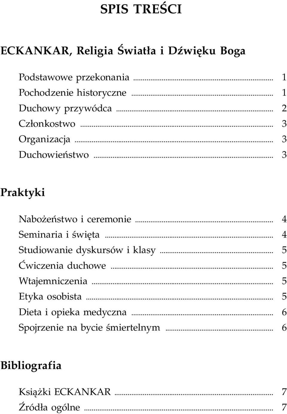 .. 4 Seminaria i święta... 4 Studiowanie dyskursów i klasy... 5 Ćwiczenia duchowe... 5 Wtajemniczenia.