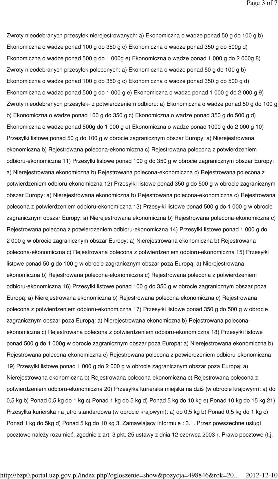 wadze ponad 100 g do 350 g c) Ekonomiczna o wadze ponad 350 g do 500 g d) Ekonomiczna o wadze ponad 500 g do 1 000 g e) Ekonomiczna o wadze ponad 1 000 g do 2 000 g 9) Zwroty nieodebranych przesyłek-