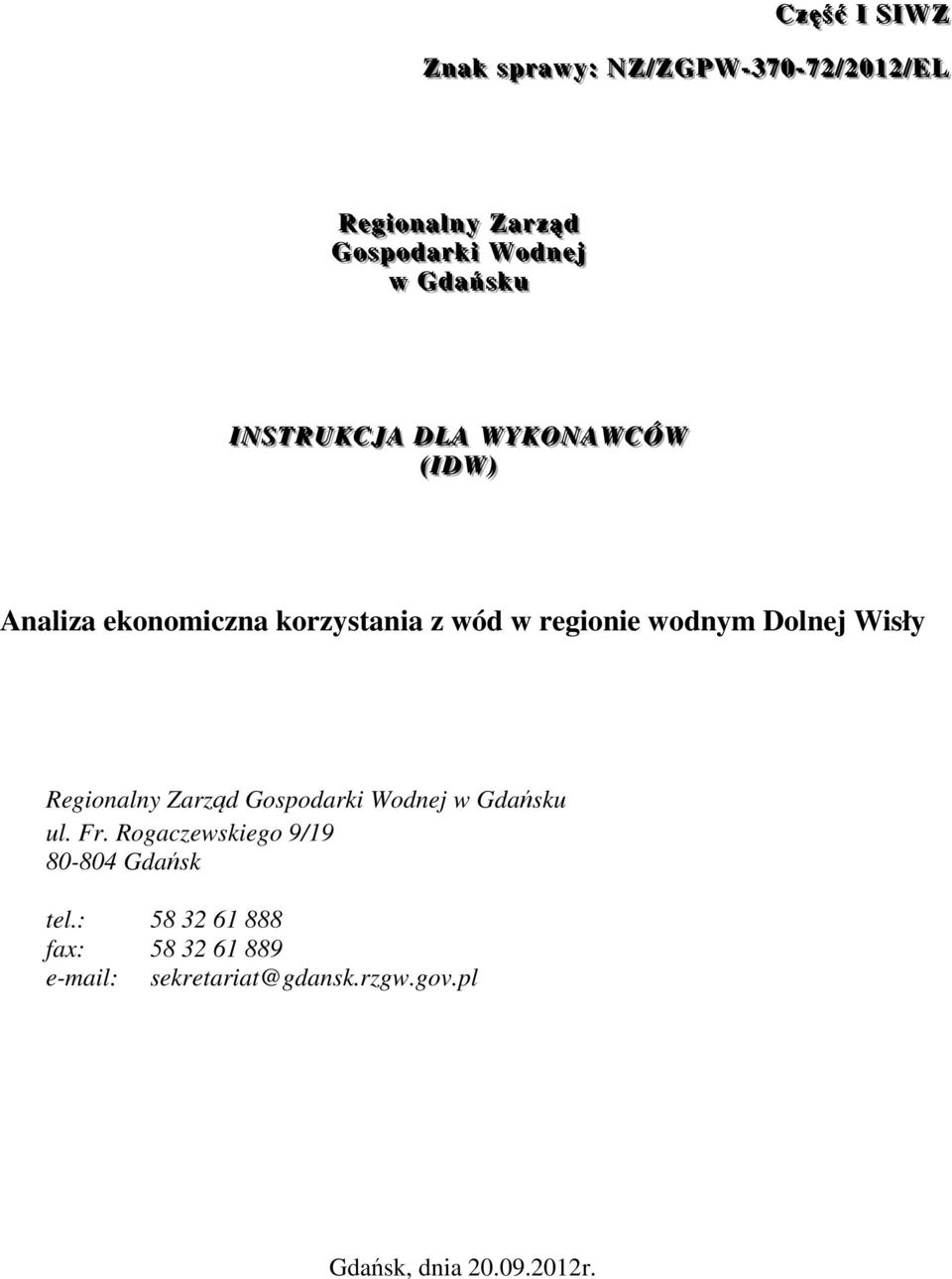 Analiza ekonomiczna korzystania z wód w regionie wodnym Dolnej Wisły Regionalny Zarząd Gospodarki Wodnej w Gdańsku ul. Fr.