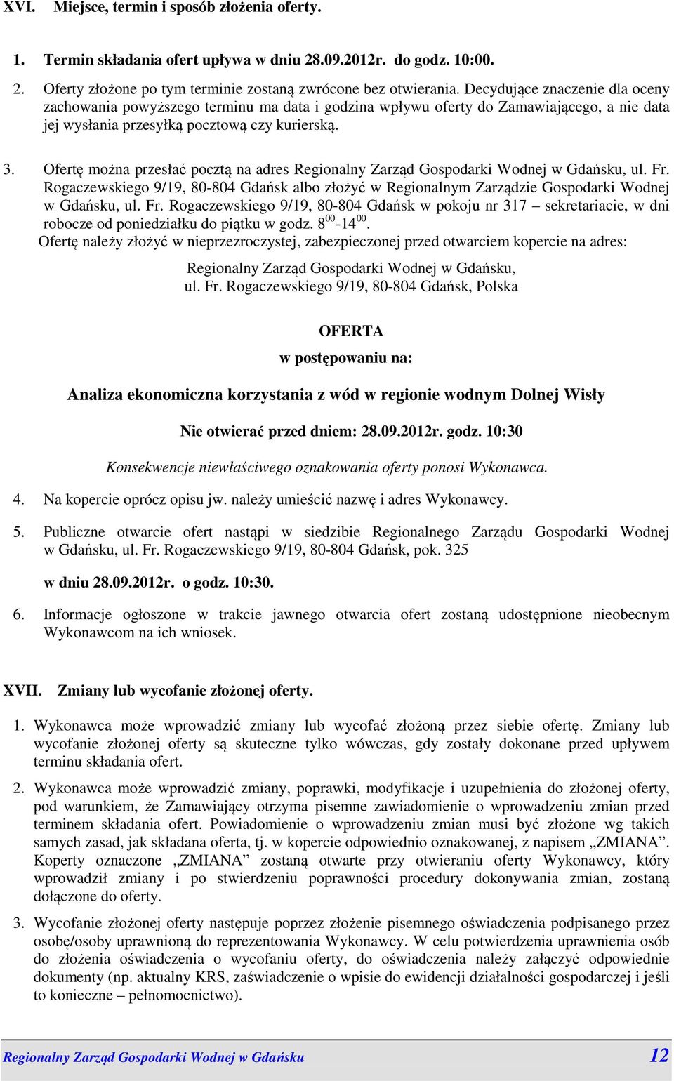 Ofertę można przesłać pocztą na adres Regionalny Zarząd Gospodarki Wodnej w Gdańsku, ul. Fr.