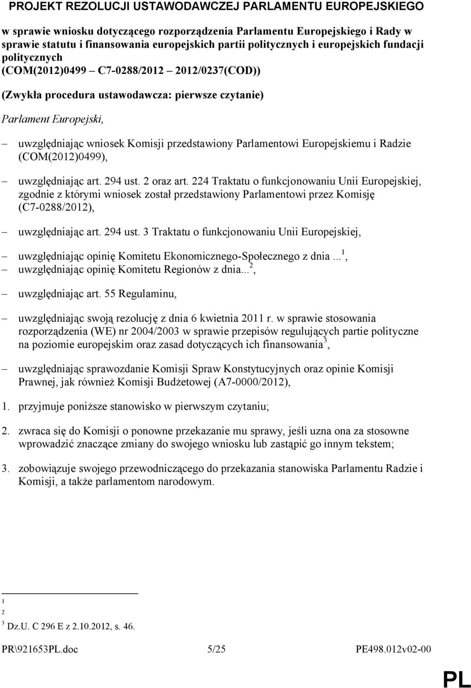 Parlamentowi Europejskiemu i Radzie (COM(2012)0499), uwzględniając art. 294 ust. 2 oraz art.