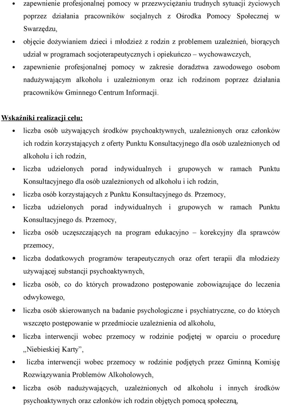 alkoholu i uzależnionym oraz ich rodzinom poprzez działania pracowników Gminnego Centrum Informacji.