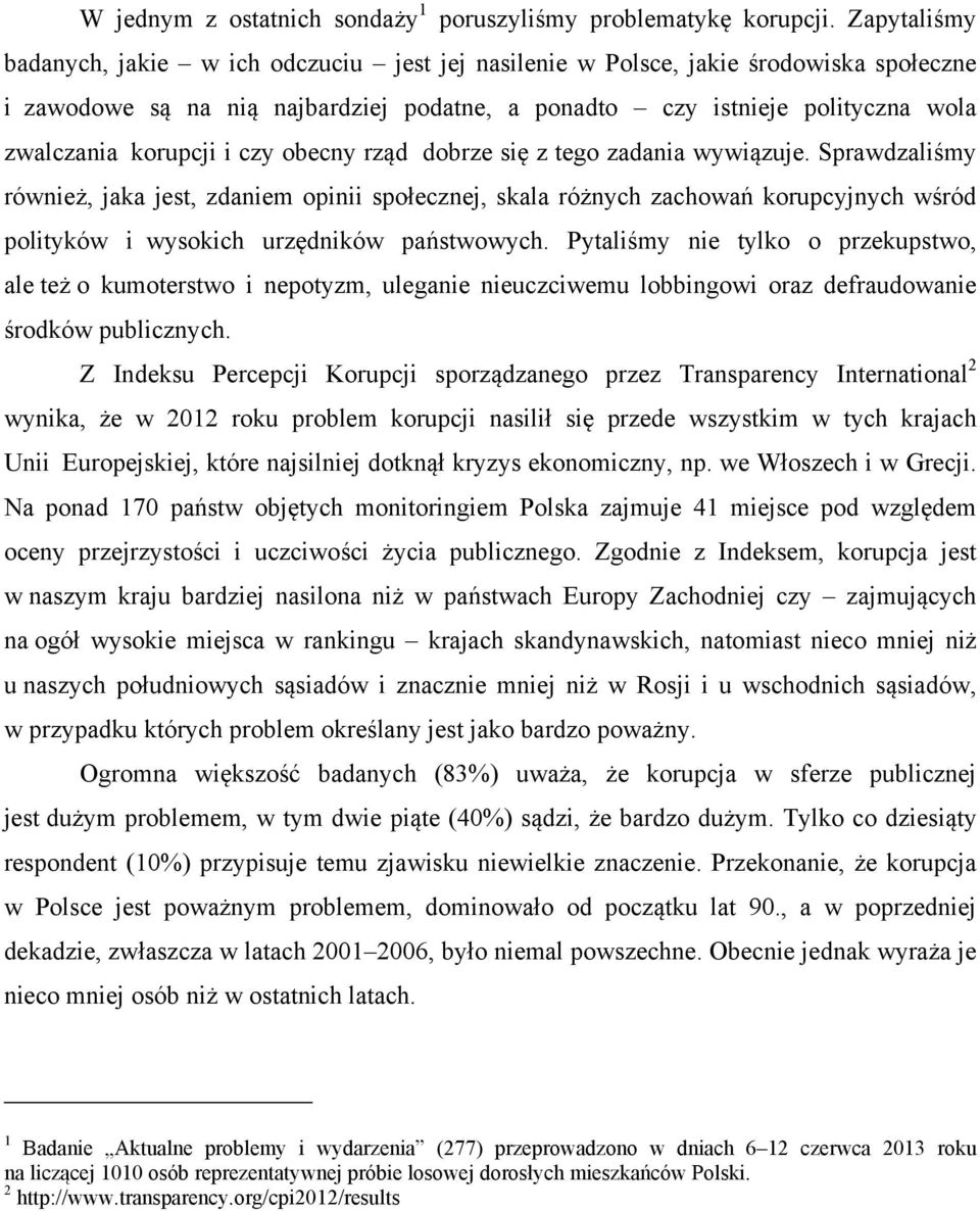 i czy obecny rząd dobrze się z tego zadania wywiązuje.
