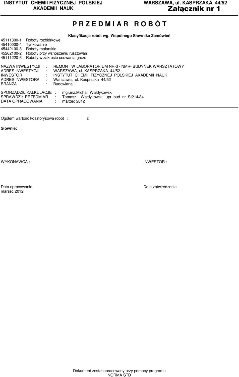 NAZWA INWESTYCJI : REMONT W LABORATORIUM NR-3 - NMR- BUDYNEK WARSZTATOWY ADRES INWESTYCJI : WARSZAWA, ul.