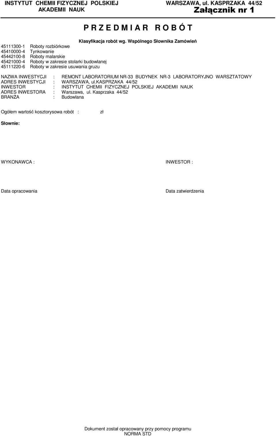 usuwania gruzu NAZWA INWESTYCJI : REMONT LABORATORIUM NR-33 BUDYNEK NR-3 LABORATORYJNO WARSZTATOWY ADRES INWESTYCJI : WARSZAWA, ul.