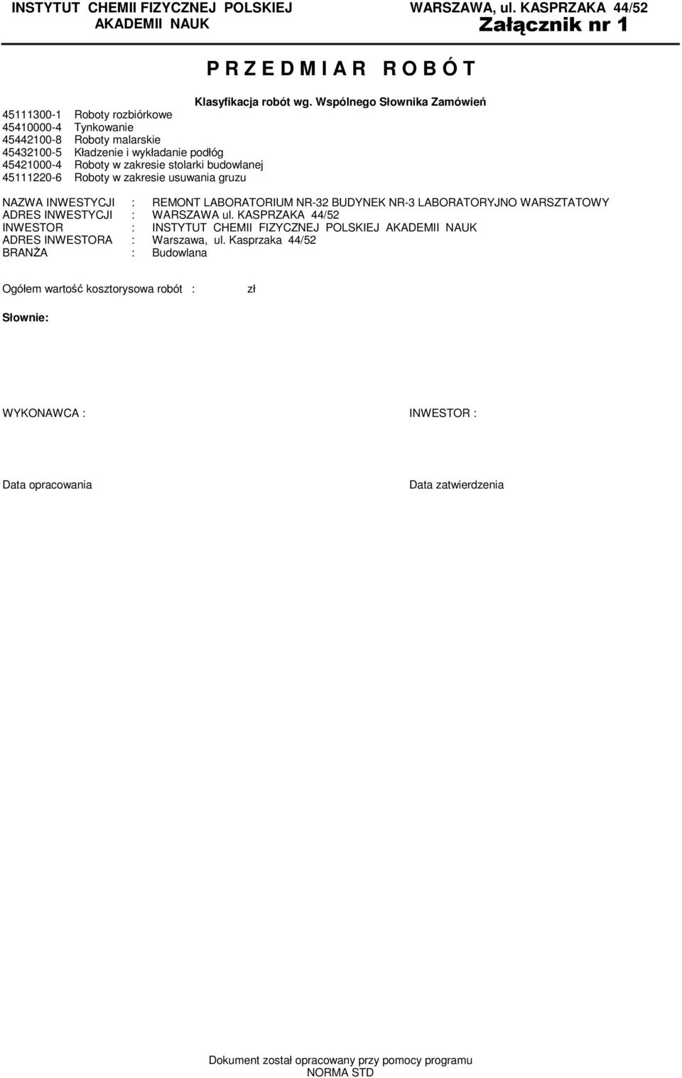 budowlanej 45111220-6 Roboty w zakresie usuwania gruzu NAZWA INWESTYCJI : REMONT LABORATORIUM NR-32 BUDYNEK NR-3 LABORATORYJNO WARSZTATOWY ADRES INWESTYCJI : WARSZAWA ul.