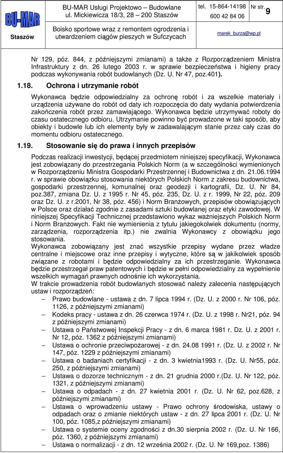 Ochrona i utrzymanie robót Wykonawca będzie odpowiedzialny za ochronę robót i za wszelkie materiały i urządzenia używane do robót od daty ich rozpoczęcia do daty wydania potwierdzenia zakończenia