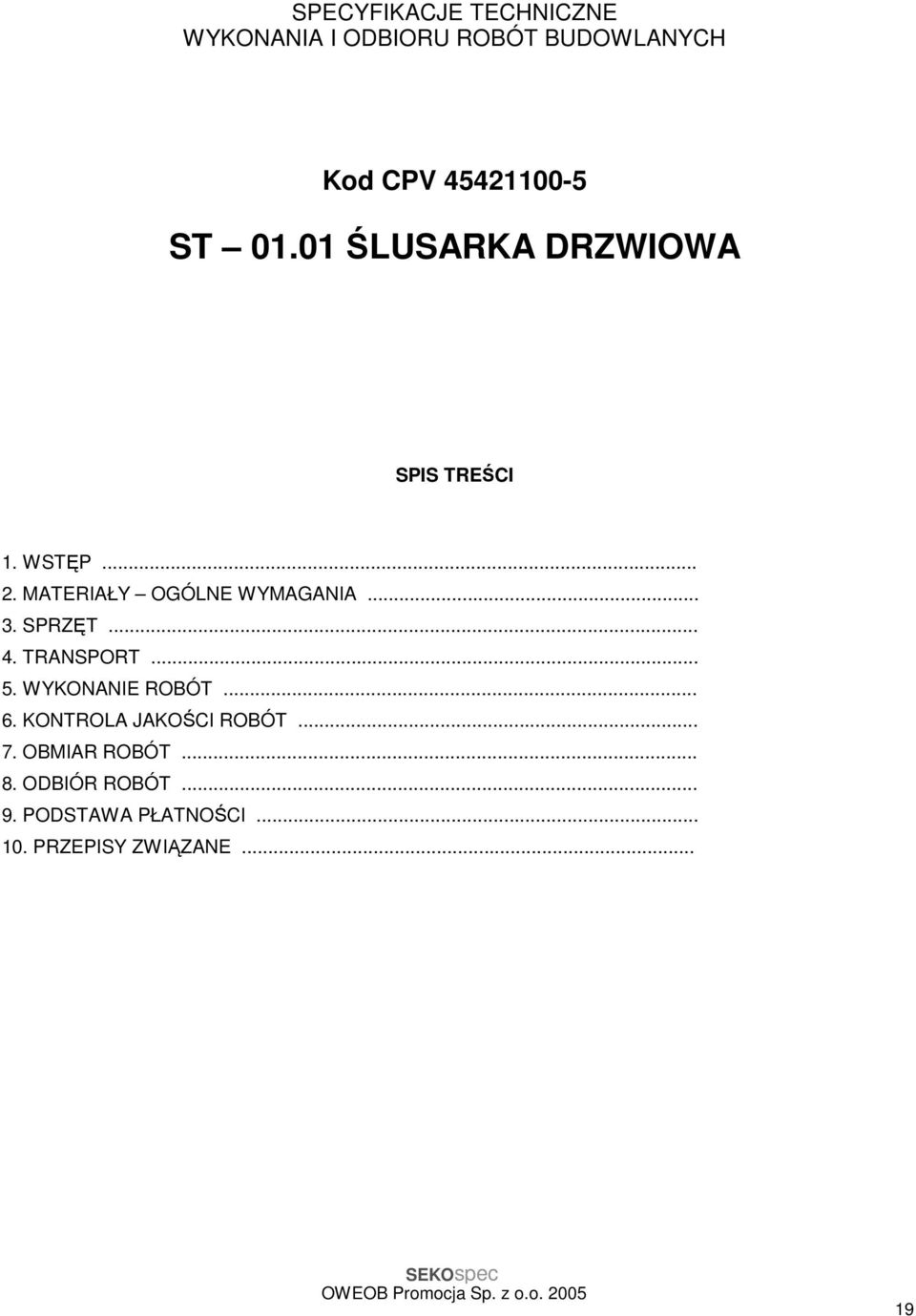 SPRZĘT... 4. TRANSPORT... 5. WYKONANIE ROBÓT... 6. KONTROLA JAKOŚCI ROBÓT... 7.