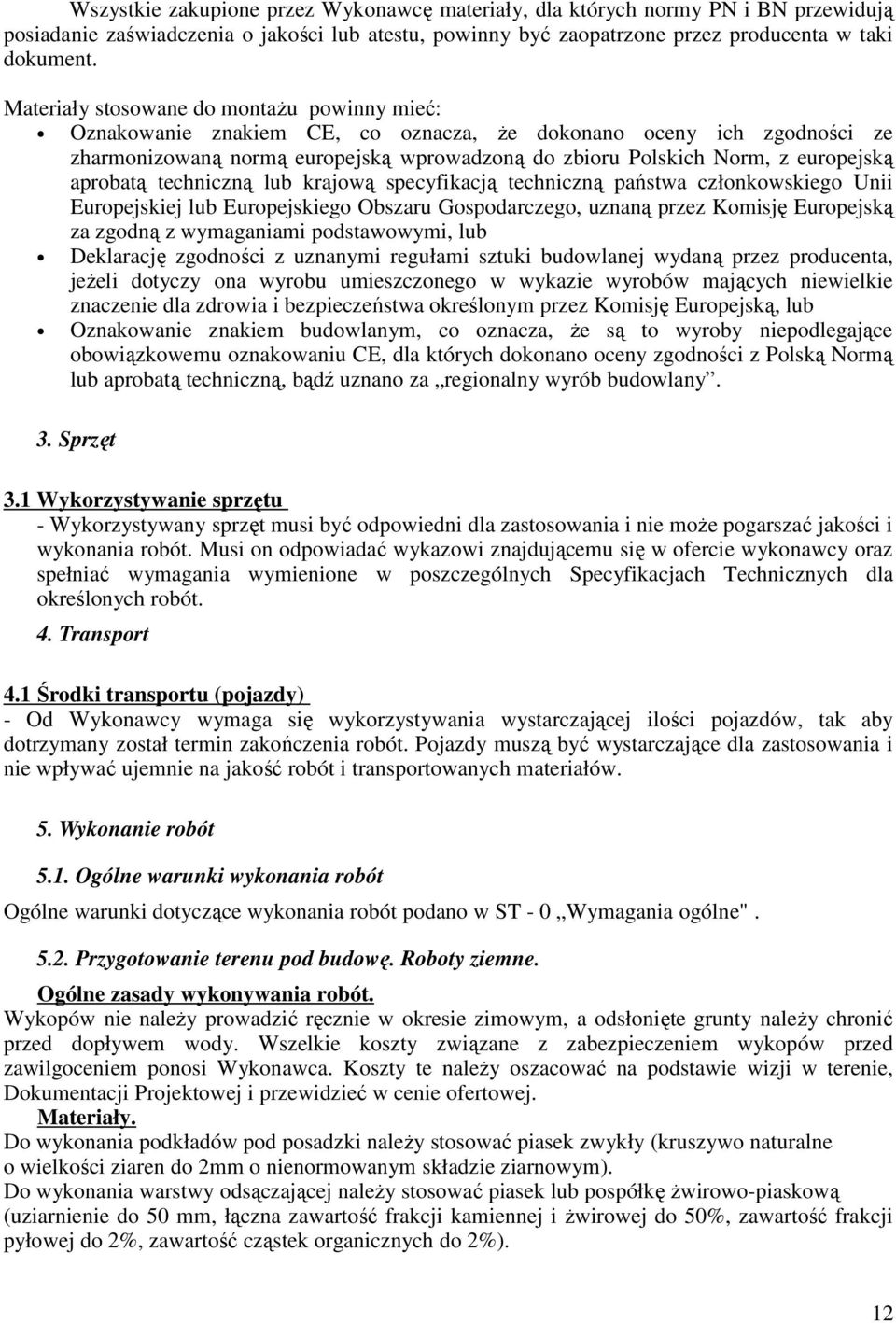 aprobatą techniczną lub krajową specyfikacją techniczną państwa członkowskiego Unii Europejskiej lub Europejskiego Obszaru Gospodarczego, uznaną przez Komisję Europejską za zgodną z wymaganiami