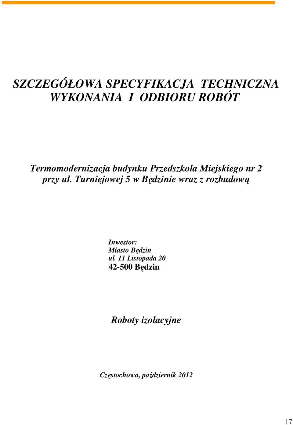 Turniejowej 5 w Będzinie wraz z rozbudową Inwestor: Miasto Będzin ul.