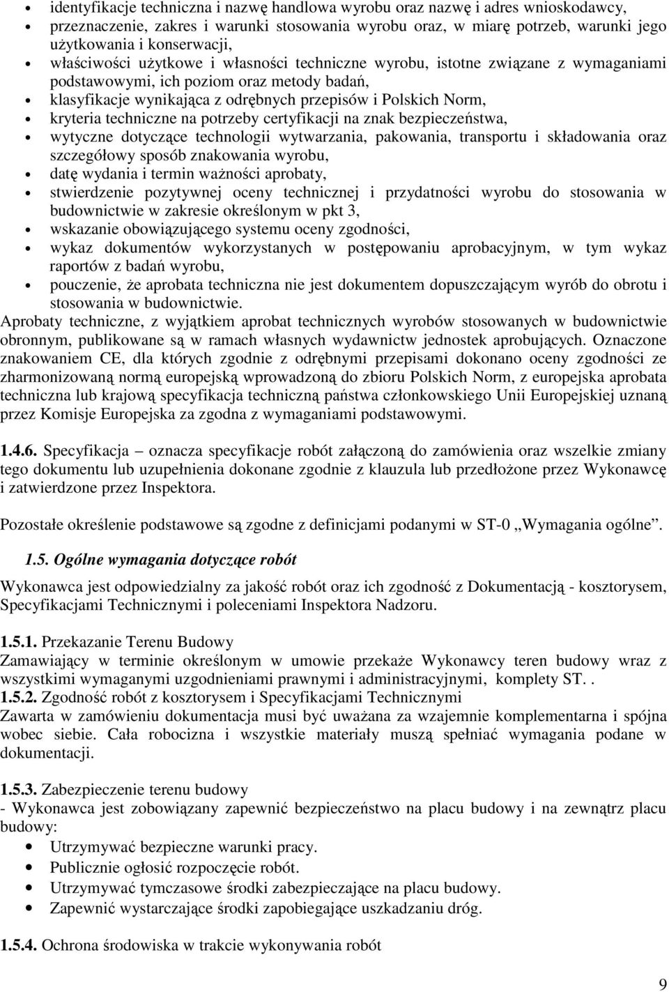 techniczne na potrzeby certyfikacji na znak bezpieczeństwa, wytyczne dotyczące technologii wytwarzania, pakowania, transportu i składowania oraz szczegółowy sposób znakowania wyrobu, datę wydania i