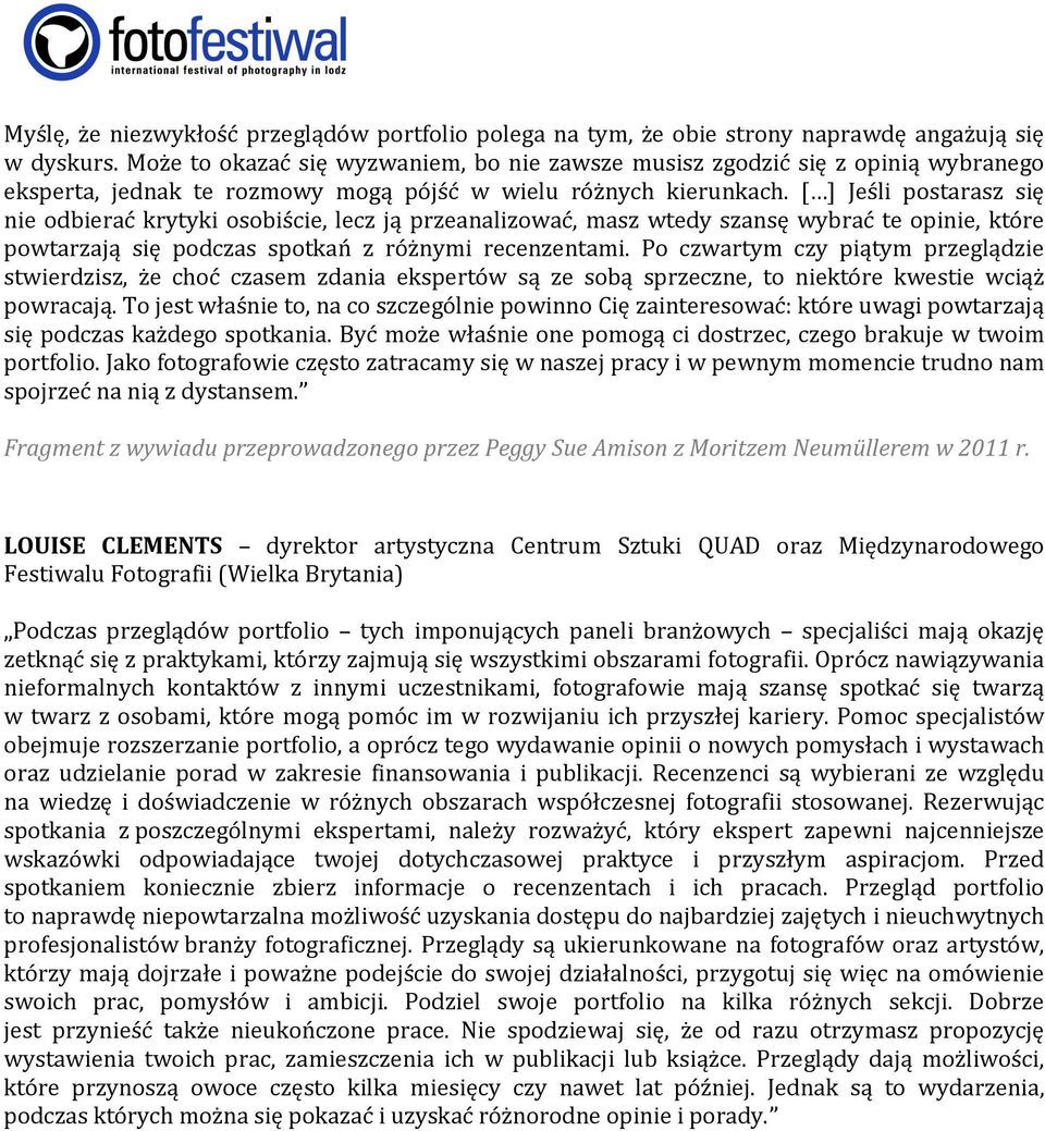 [ ] Jeśli postarasz się nie odbierać krytyki osobiście, lecz ją przeanalizować, masz wtedy szansę wybrać te opinie, które powtarzają się podczas spotkań z różnymi recenzentami.