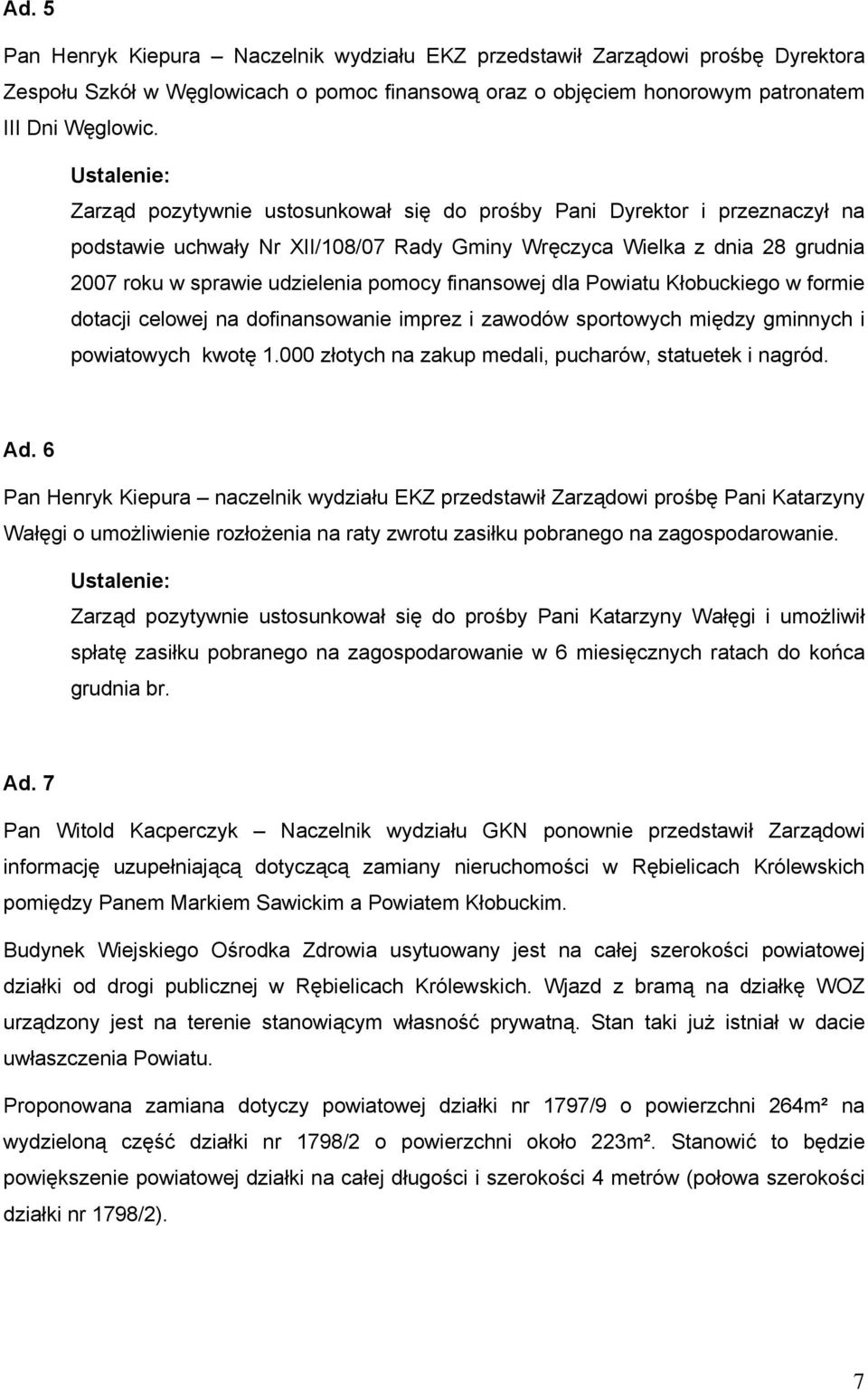 finansowej dla Powiatu Kłobuckiego w formie dotacji celowej na dofinansowanie imprez i zawodów sportowych między gminnych i powiatowych kwotę 1.