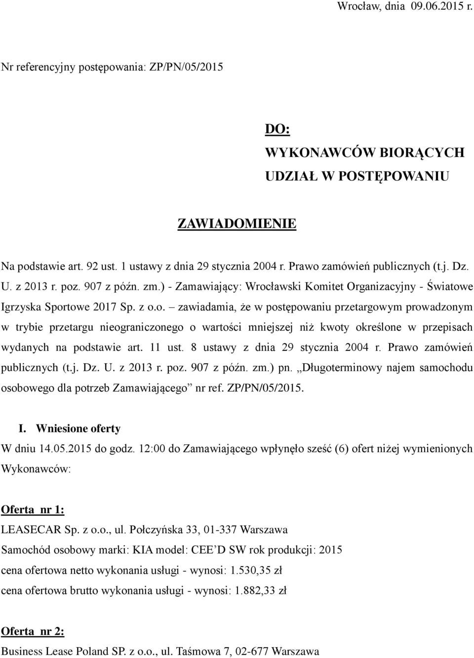 11 ust. 8 ustawy z dnia 29 stycznia 2004 r. Prawo zamówień publicznych (t.j. Dz. U. z 2013 r. poz. 907 z późn. zm.) pn. Długoterminowy najem samochodu osobowego dla potrzeb Zamawiającego nr ref.