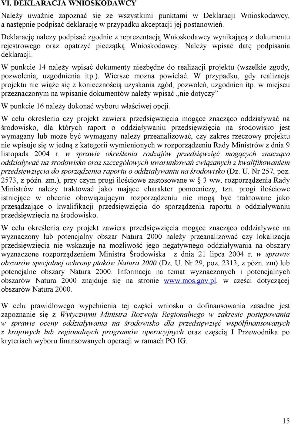 W punkcie 14 należy wpisać dokumenty niezbędne do realizacji projektu (wszelkie zgody, pozwolenia, uzgodnienia itp.). Wiersze można powielać.