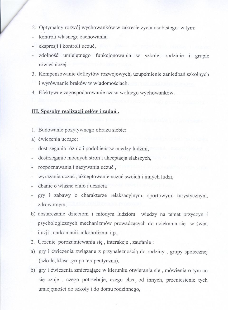 Kompensowanie deficytów rozwojowych, uzupelnienie zaniedban szkolnych i wyrównanie braków w wiadomosciach. 4. Efektywne zagospodarowanie czasu wolnego wychowanków. III.