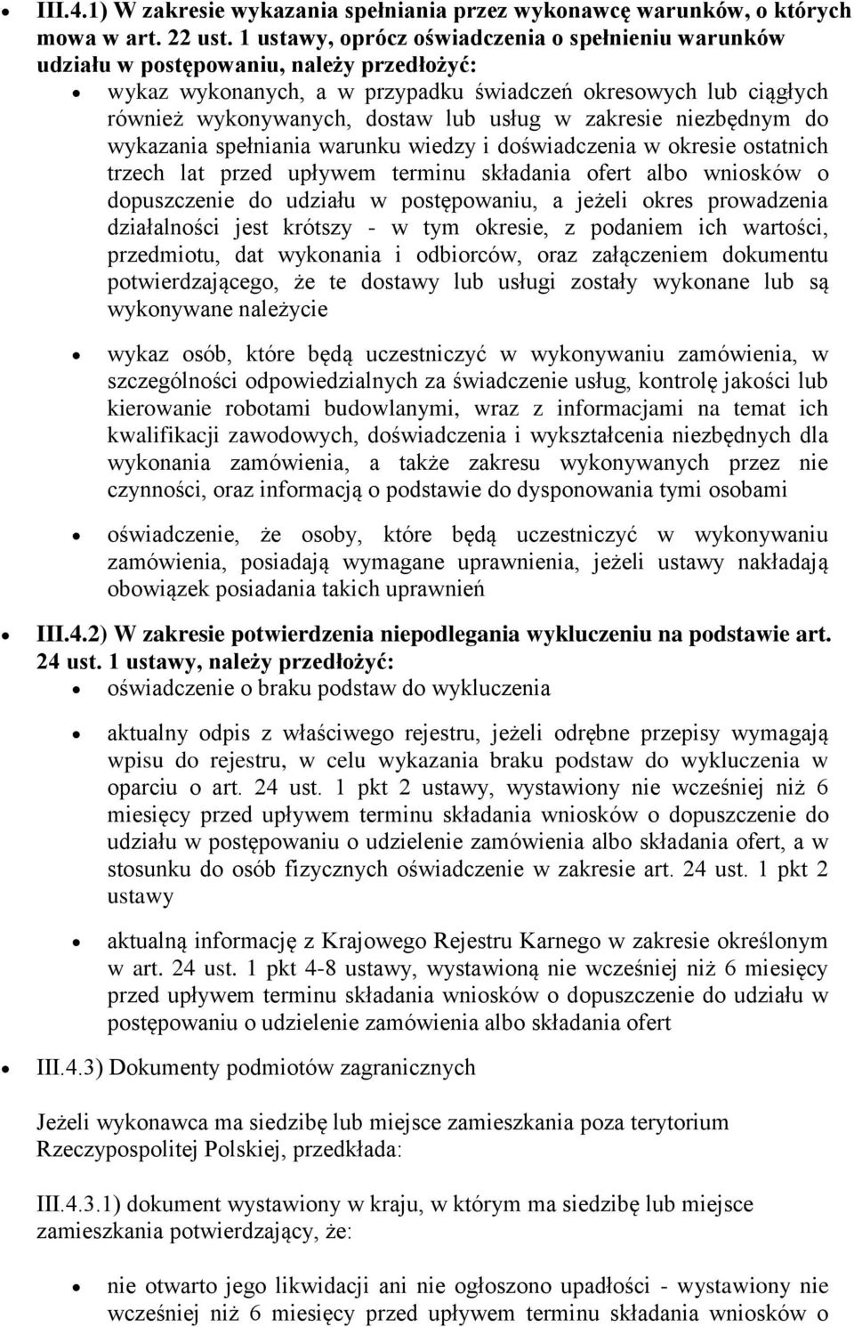 w zakresie niezbędnym do wykazania spełniania warunku wiedzy i doświadczenia w okresie ostatnich trzech lat przed upływem terminu składania ofert albo wniosków o dopuszczenie do udziału w