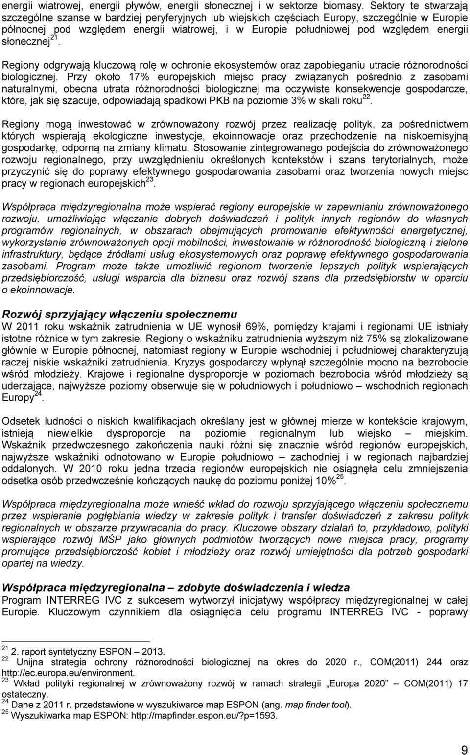 energii słonecznej 21. Regiony odgrywają kluczową rolę w ochronie ekosystemów oraz zapobieganiu utracie różnorodności biologicznej.