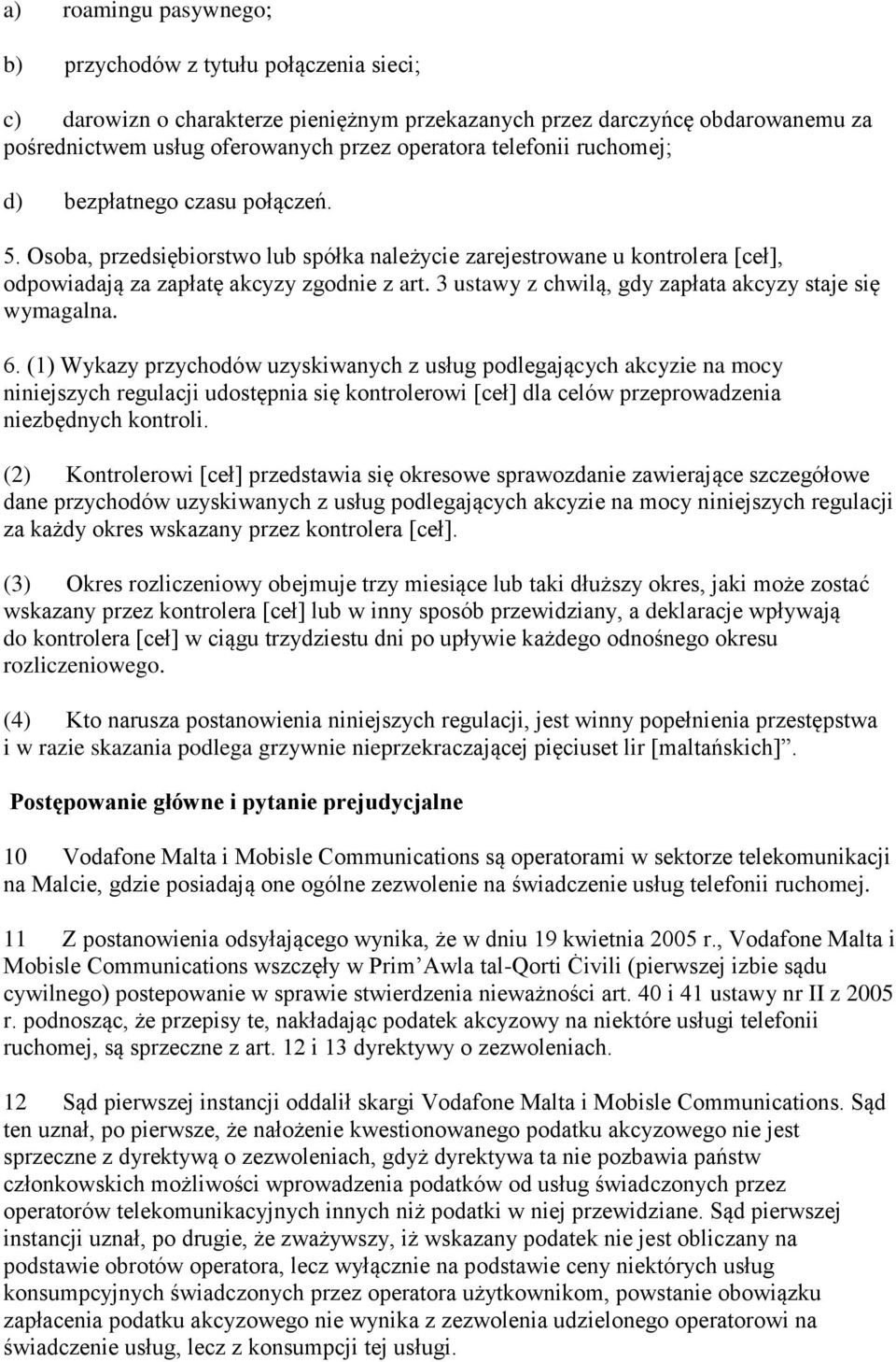 3 ustawy z chwilą, gdy zapłata akcyzy staje się wymagalna. 6.