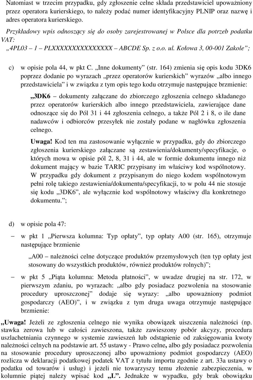 Kołowa 3, 00-001 Zakole ; c) w opisie pola 44, w pkt C. Inne dokumenty (str.