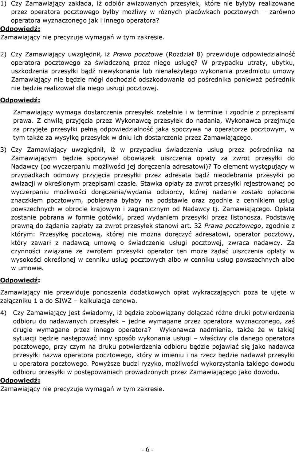 2) Czy Zamawiający uwzględnił, iż Prawo pocztowe (Rozdział 8) przewiduje odpowiedzialność operatora pocztowego za świadczoną przez niego usługę?