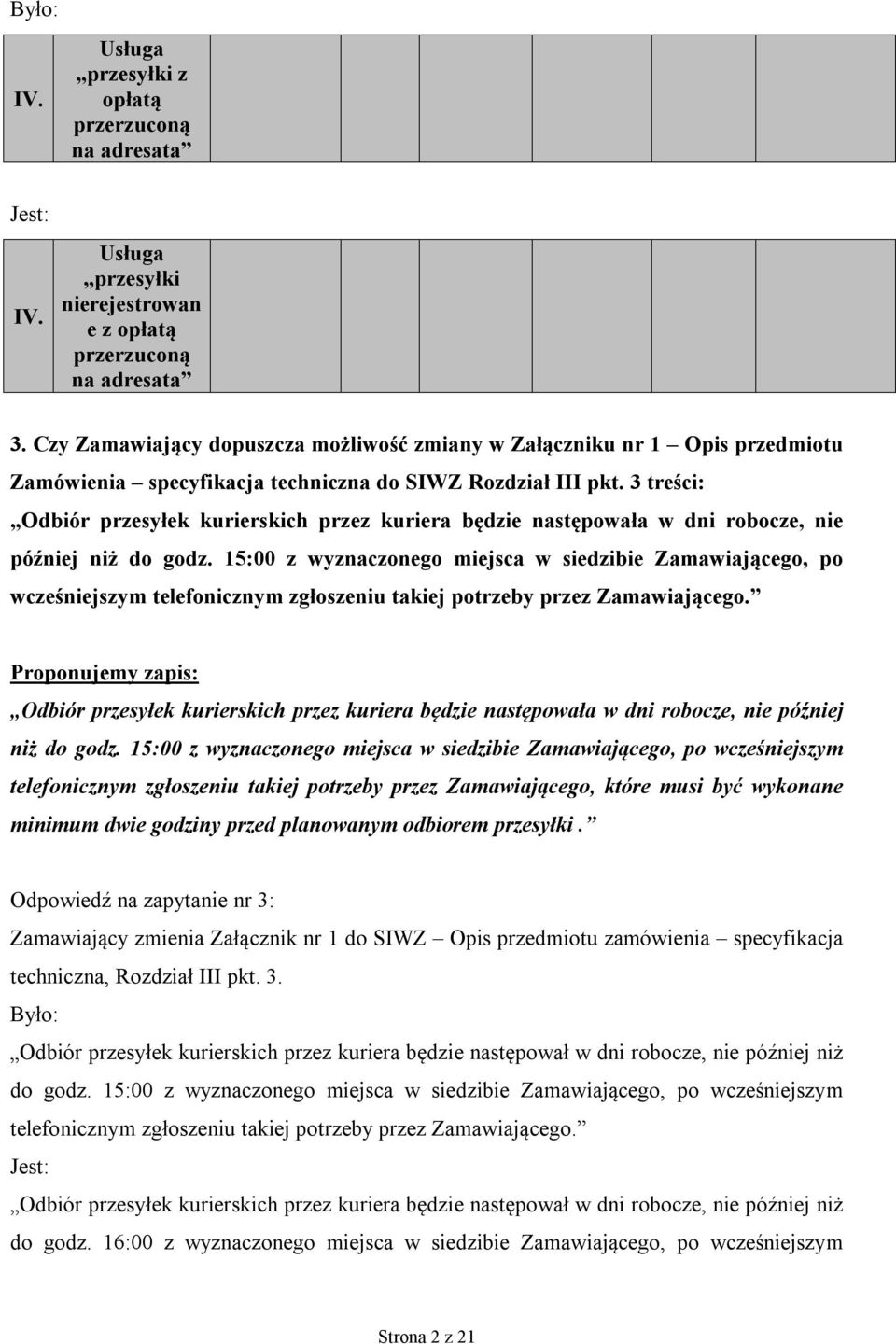 3 treści: Odbiór przesyłek kurierskich przez kuriera będzie następowała w dni robocze, nie później niż do godz.