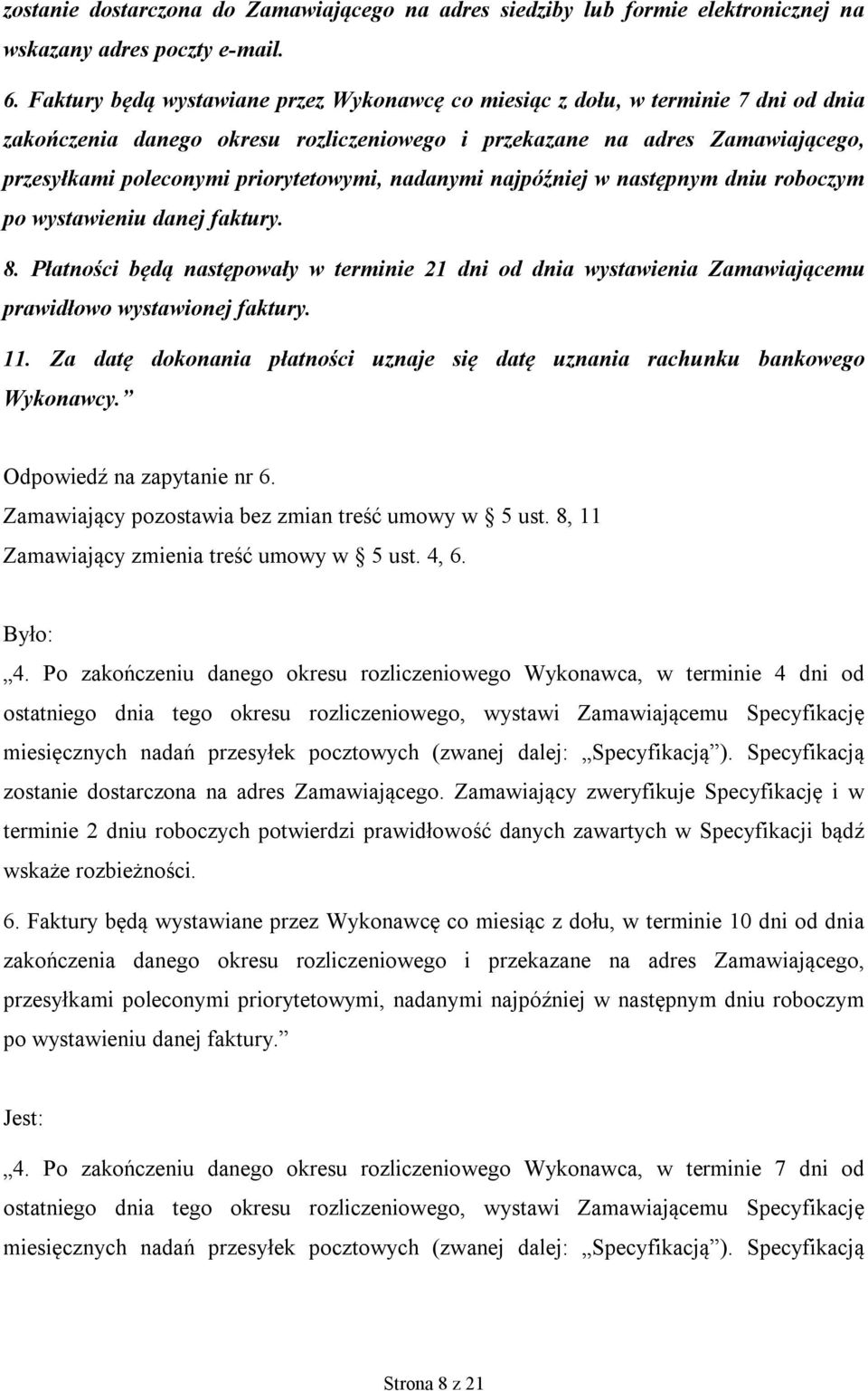 priorytetowymi, nadanymi najpóźniej w następnym dniu roboczym po wystawieniu danej faktury. 8.