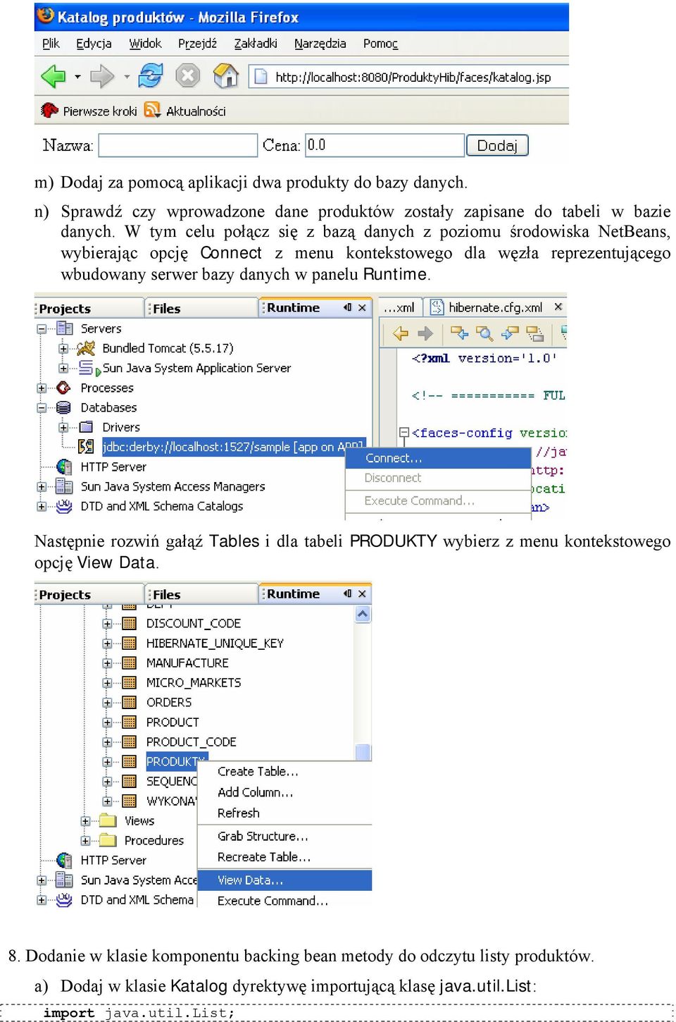 serwer bazy danych w panelu Runtime. Następnie rozwiń gałąź Tables i dla tabeli PRODUKTY wybierz z menu kontekstowego opcję View Data. 8.